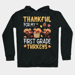 Thankful Thanksgiving For My First Grade Turkeys Students Hoodie